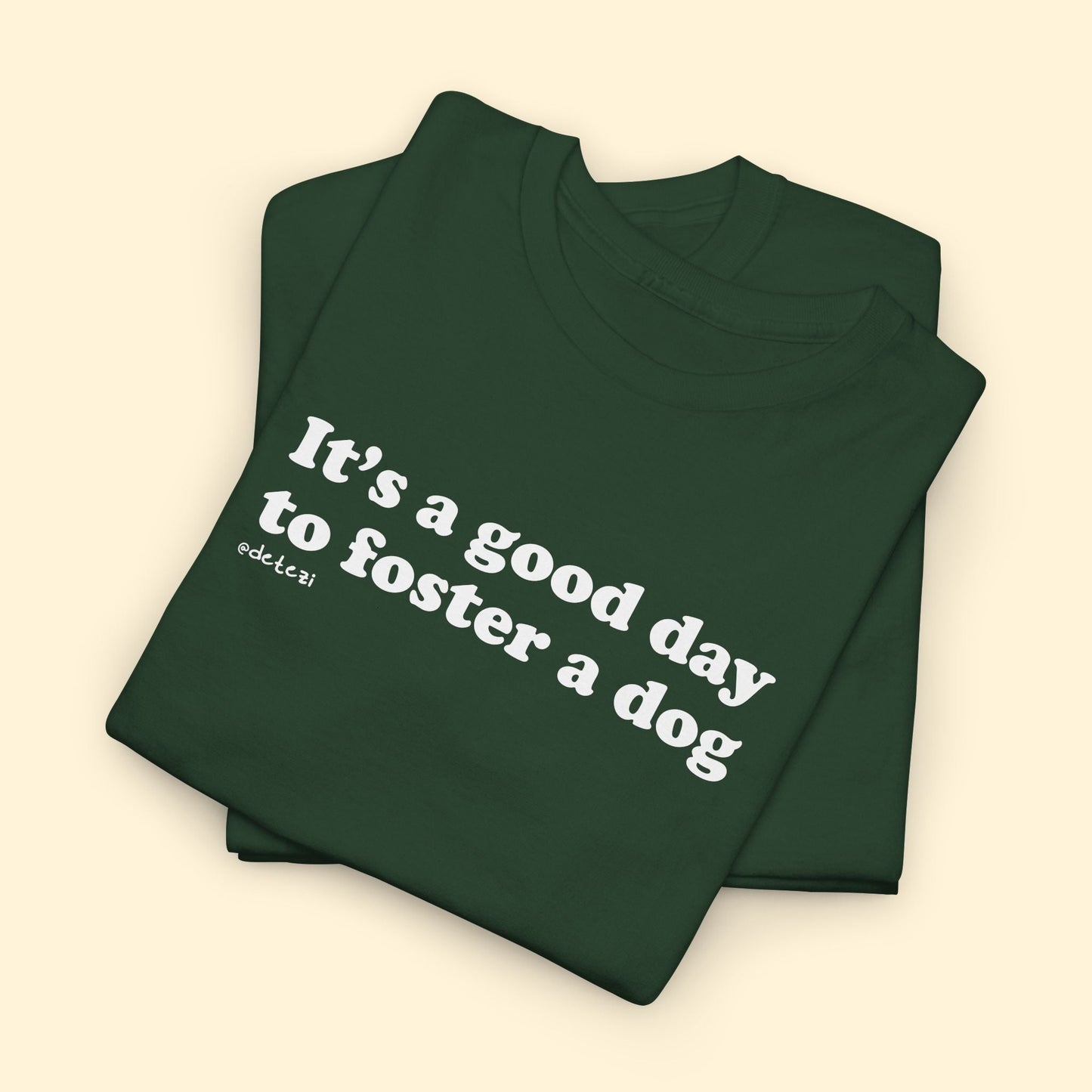 It's A Good Day To Foster A Dog | Unisex Tee - Detezi Designs - 18401662705219931897