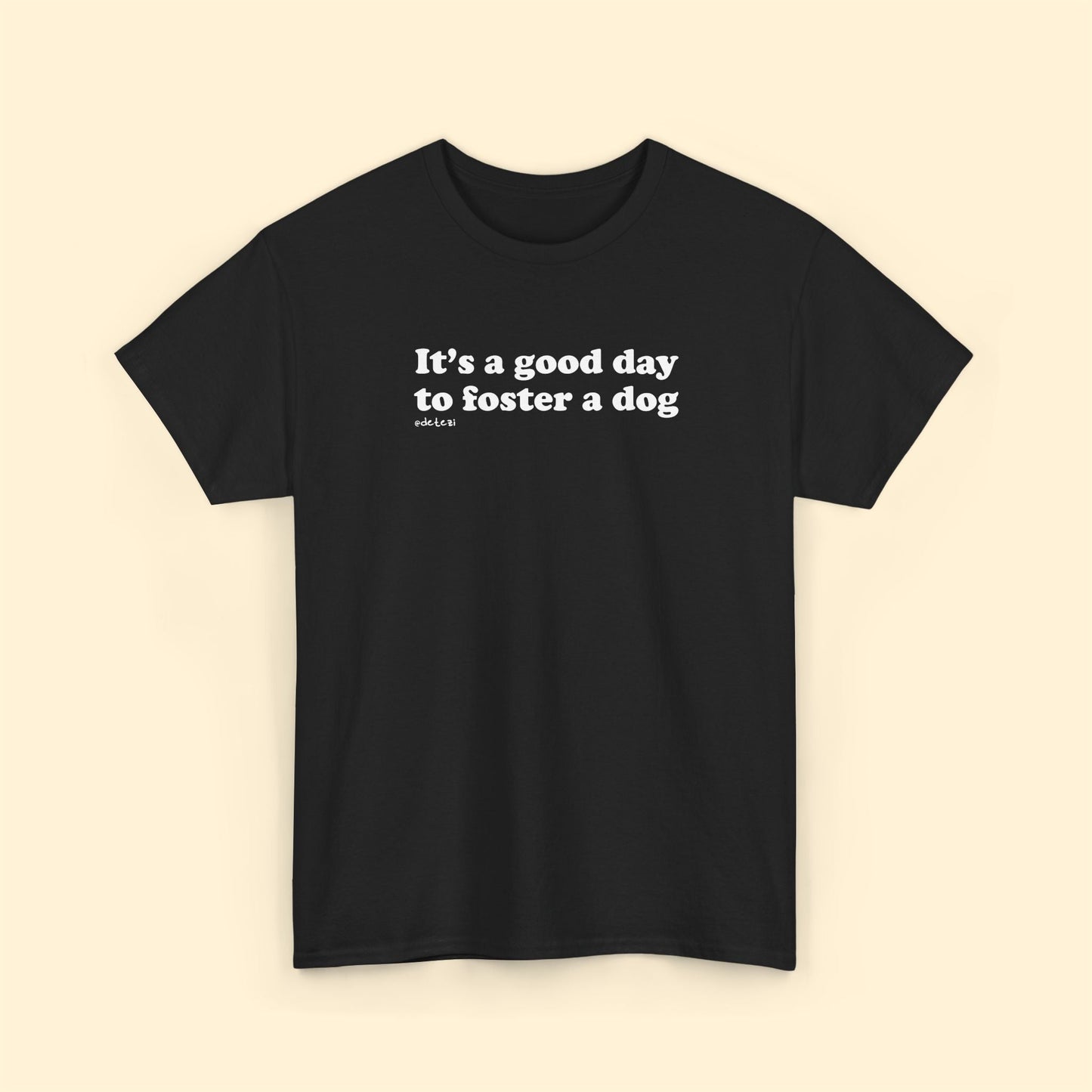 It's A Good Day To Foster A Dog | Unisex Tee - Detezi Designs - 19178778769803939756