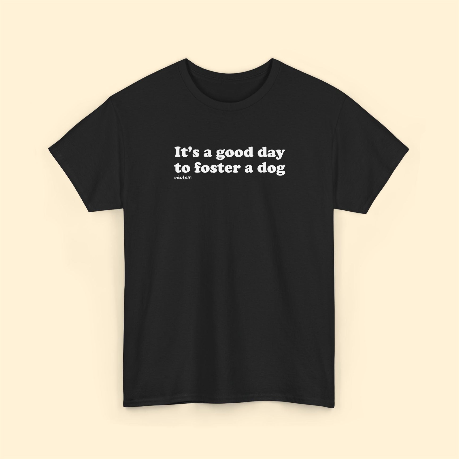 It's A Good Day To Foster A Dog | Unisex Tee - Detezi Designs - 19178778769803939756
