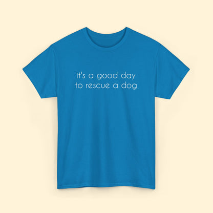 It's A Good Day To Rescue A Dog | Text Tees - Detezi Designs - 20724296080934278086