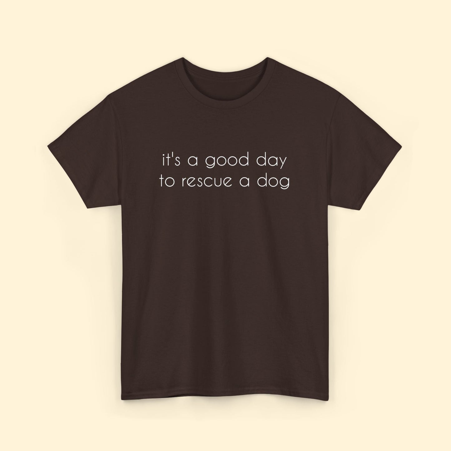 It's A Good Day To Rescue A Dog | Text Tees - Detezi Designs - 52717584907170873828