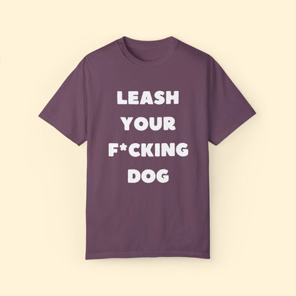 Leash Your F*cking Dog | Comfort Colors Unisex T-shirt - Detezi Designs - 15155474714628381347