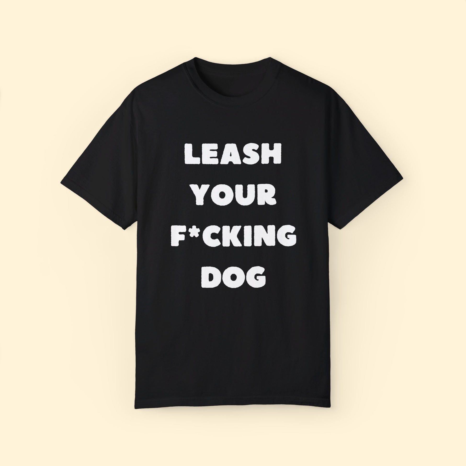 Leash Your F*cking Dog | Comfort Colors Unisex T-shirt - Detezi Designs - 33764299255643909902