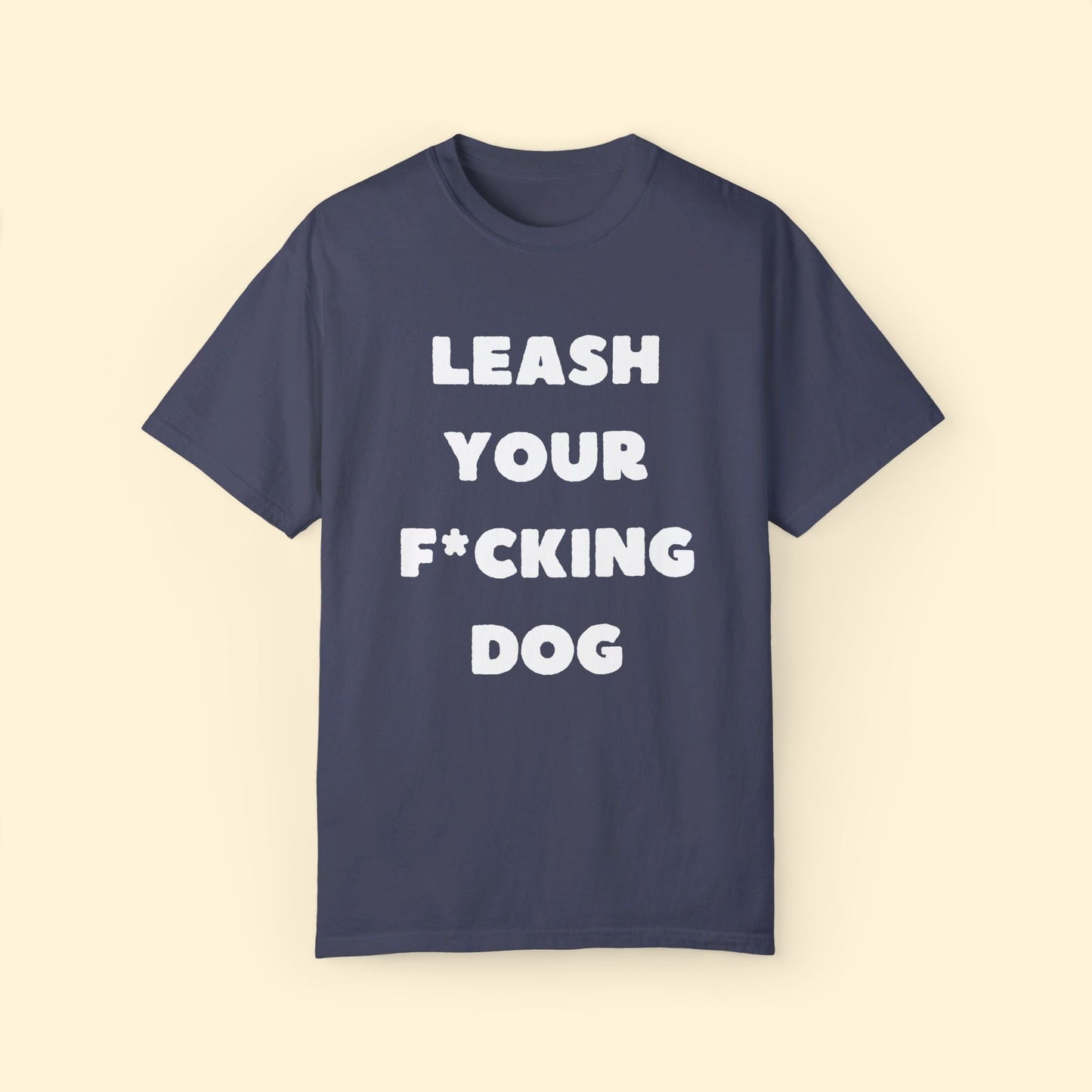 Leash Your F*cking Dog | Comfort Colors Unisex T-shirt - Detezi Designs - 52035827459731426265