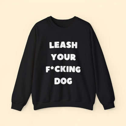 Leash Your F*cking Dog | Crewneck Sweatshirt - Detezi Designs-23086240975658164887