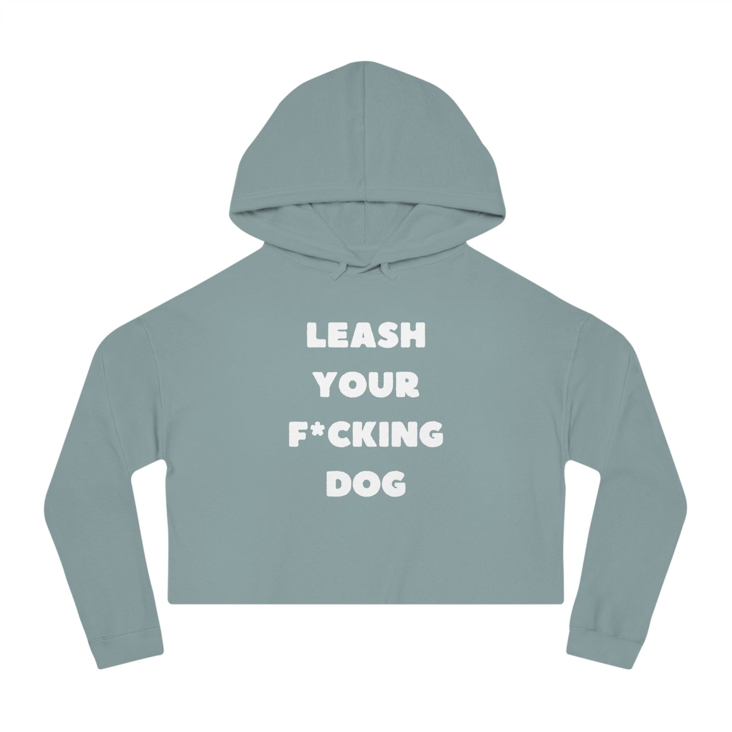 Leash Your F*cking Dog | Cropped Hooded Sweatshirt - Detezi Designs - 11208639524221753998