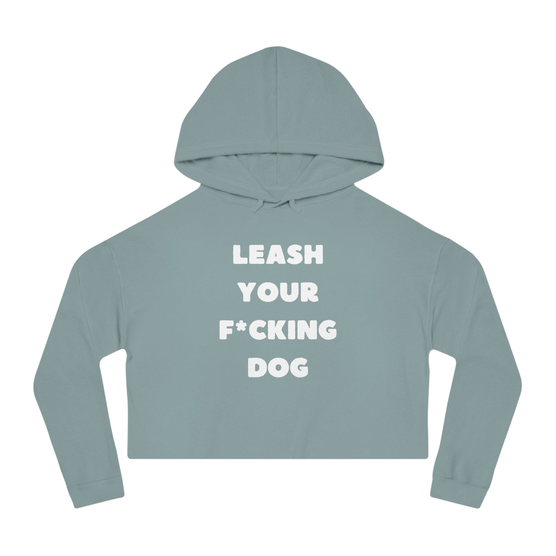 Leash Your F*cking Dog | Cropped Hooded Sweatshirt - Detezi Designs - 11208639524221753998