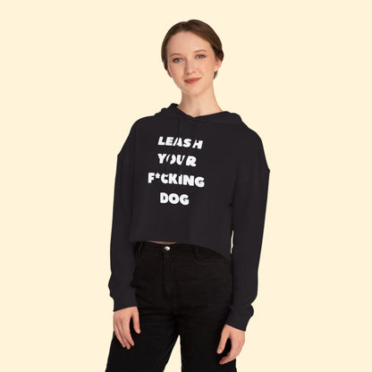 Leash Your F*cking Dog | Cropped Hooded Sweatshirt - Detezi Designs - 15143911786384477893