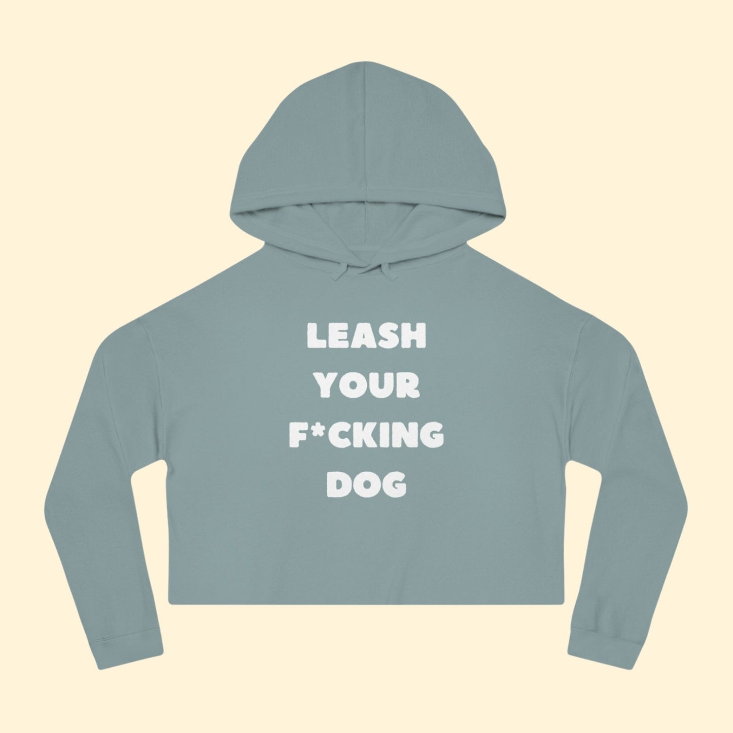 Leash Your F*cking Dog | Cropped Hooded Sweatshirt - Detezi Designs - 15143911786384477893