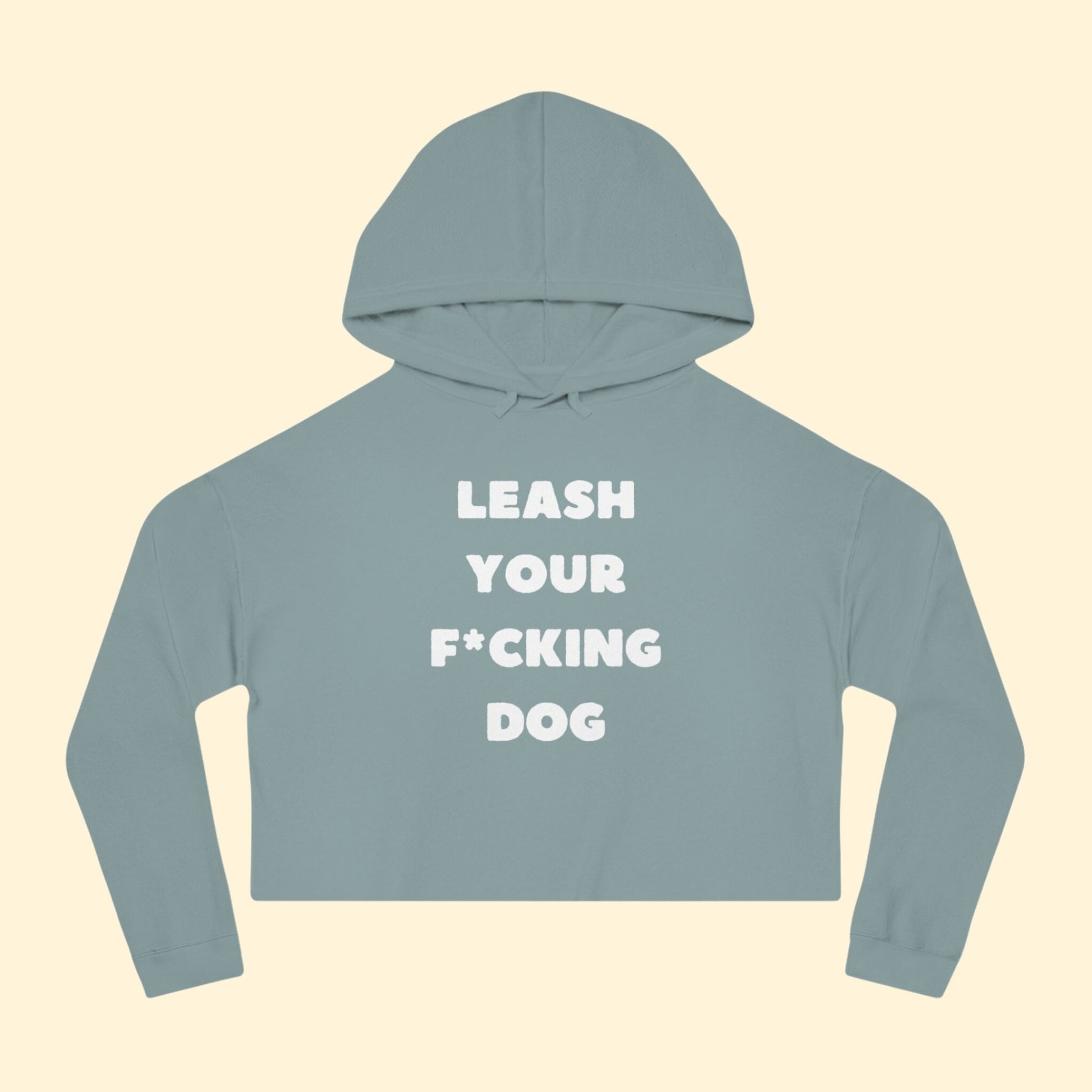 Leash Your F*cking Dog | Cropped Hooded Sweatshirt - Detezi Designs - 15143911786384477893