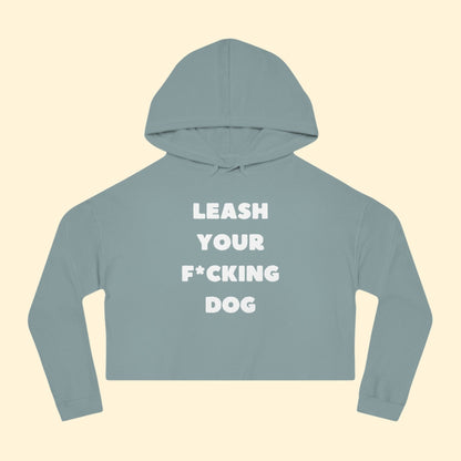 Leash Your F*cking Dog | Cropped Hooded Sweatshirt - Detezi Designs - 15143911786384477893