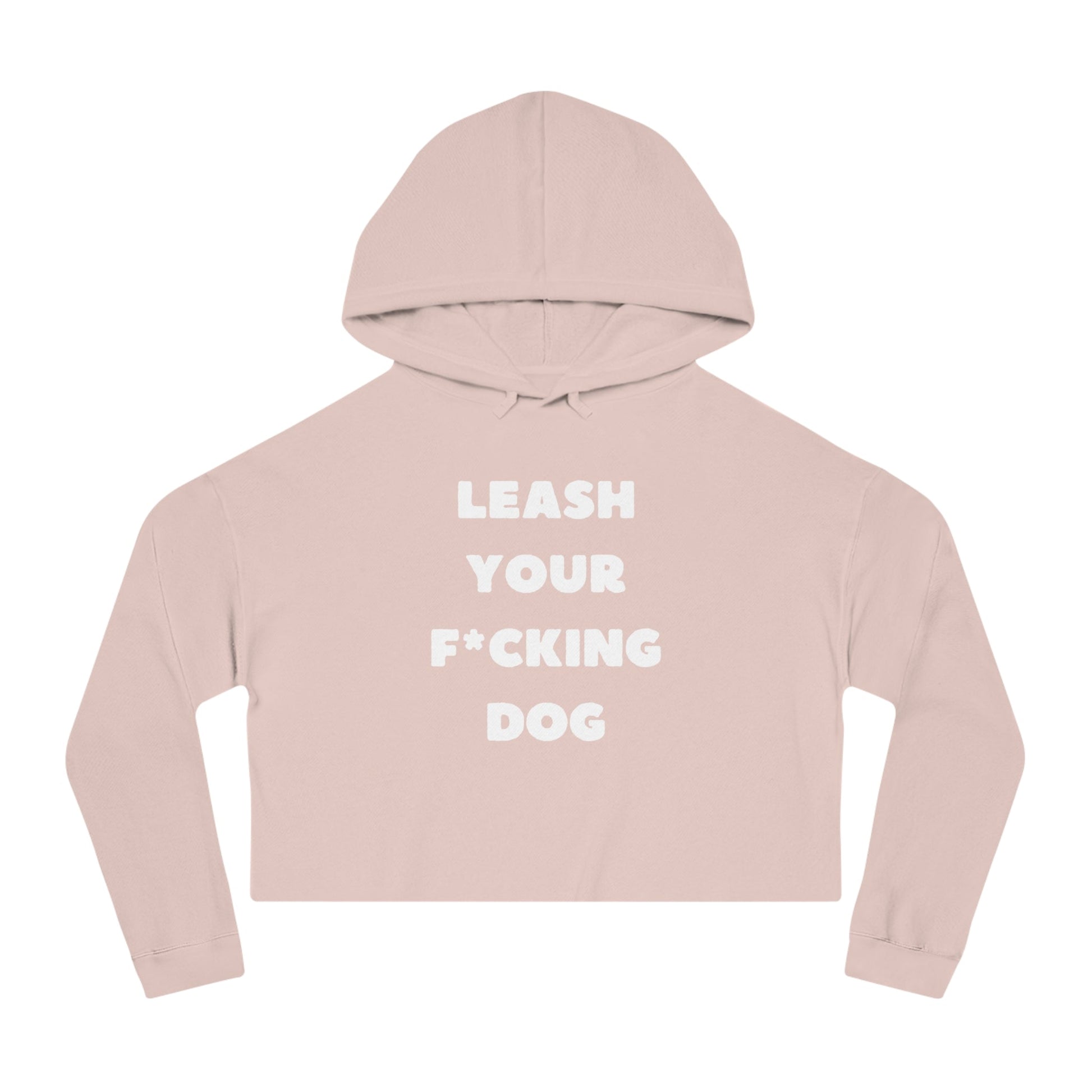 Leash Your F*cking Dog | Cropped Hooded Sweatshirt - Detezi Designs - 16515305404612540007