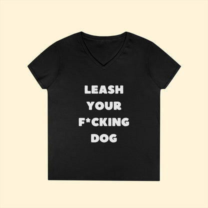 Leash Your F*cking Dog | Ladies' V - Neck T-Shirt - Detezi Designs - 53391549642030610708