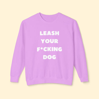 Leash Your F*cking Dog | Lightweight Comfort Colors Crewneck Sweatshirt - Detezi Designs - 17215812726771704487