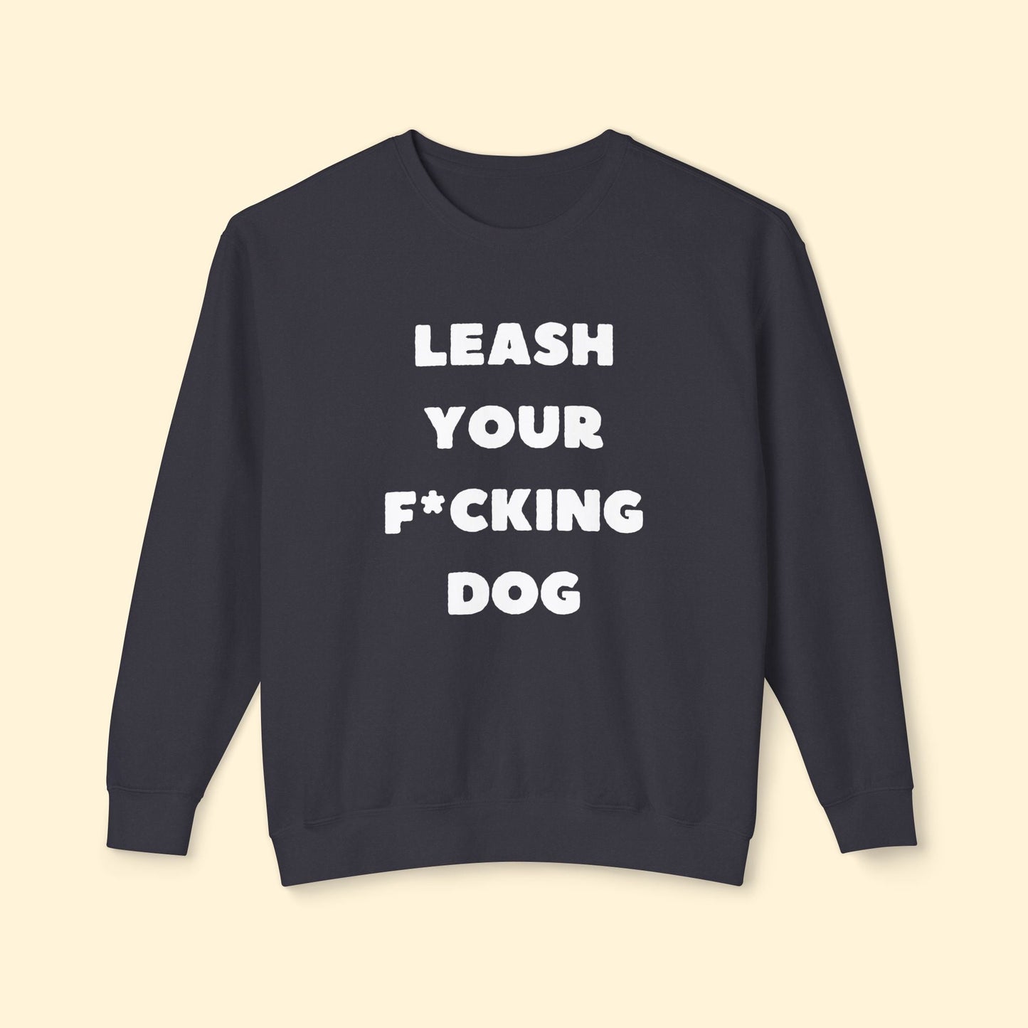 Leash Your F*cking Dog | Lightweight Comfort Colors Crewneck Sweatshirt - Detezi Designs - 91120204884685171425