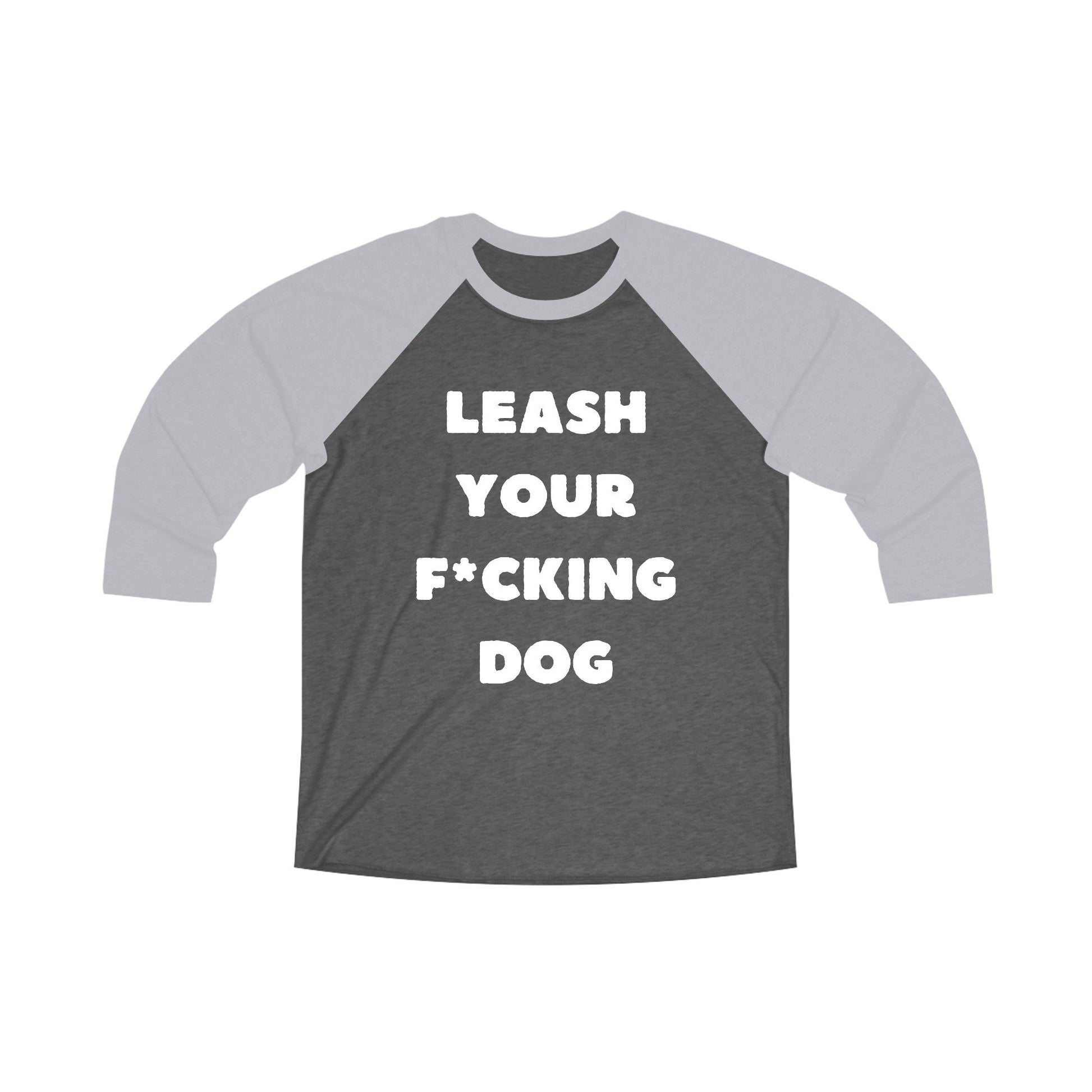 Leash Your F*cking Dog | Unisex 3\4 Sleeve Tee - Detezi Designs-23819333371754699923