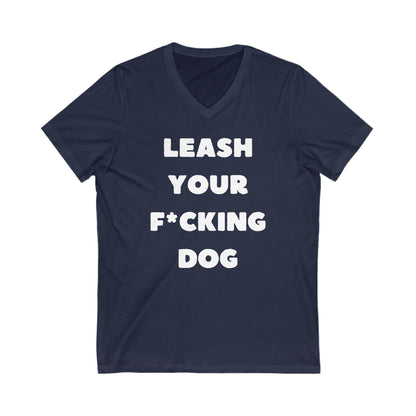 Leash Your F*cking Dog | Unisex V-Neck Tee - Detezi Designs-23522024615190207182