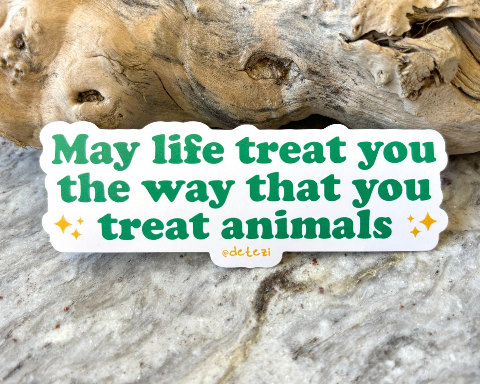 May Life Treat You The Way That You Treat Animals | 4" Vinyl Sticker - Detezi Designs - 