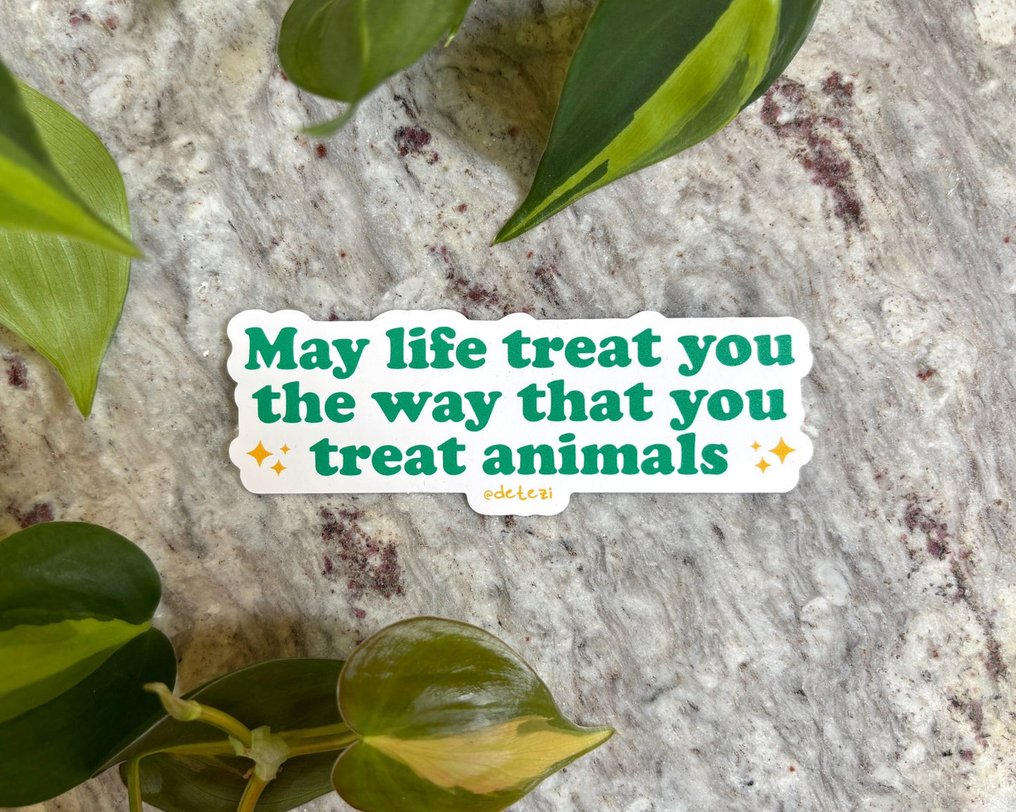 May Life Treat You The Way That You Treat Animals | 4" Vinyl Sticker - Detezi Designs - 