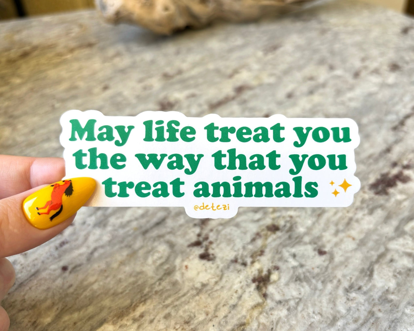 May Life Treat You The Way That You Treat Animals | 4" Vinyl Sticker - Detezi Designs - 