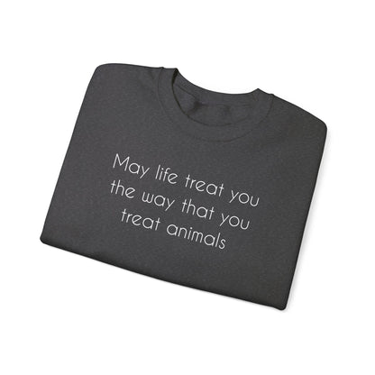 May Life Treat You The Way That You Treat Animals | Crewneck Sweatshirt - Detezi Designs-10455184073878318822