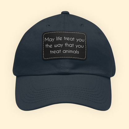 May Life Treat You The Way That You Treat Animals | Dad Hat - Detezi Designs - 13685756020042608352