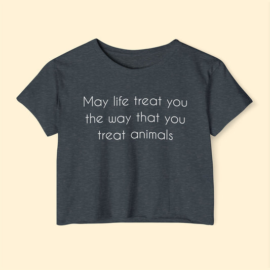 May Life Treat You The Way That You Treat Animals | Festival Crop Top - Detezi Designs - 24634726982280920120