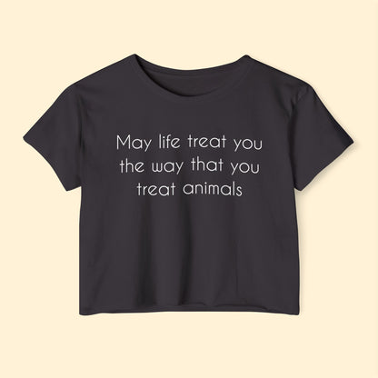 May Life Treat You The Way That You Treat Animals | Festival Crop Top - Detezi Designs - 30048076219384495807
