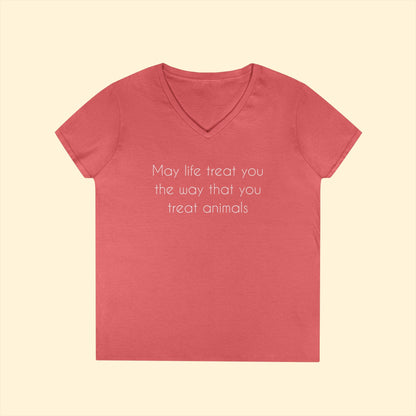 May Life Treat You The Way That You Treat Animals | Ladies' V - Neck T-Shirt - Detezi Designs - 16043433780276711132