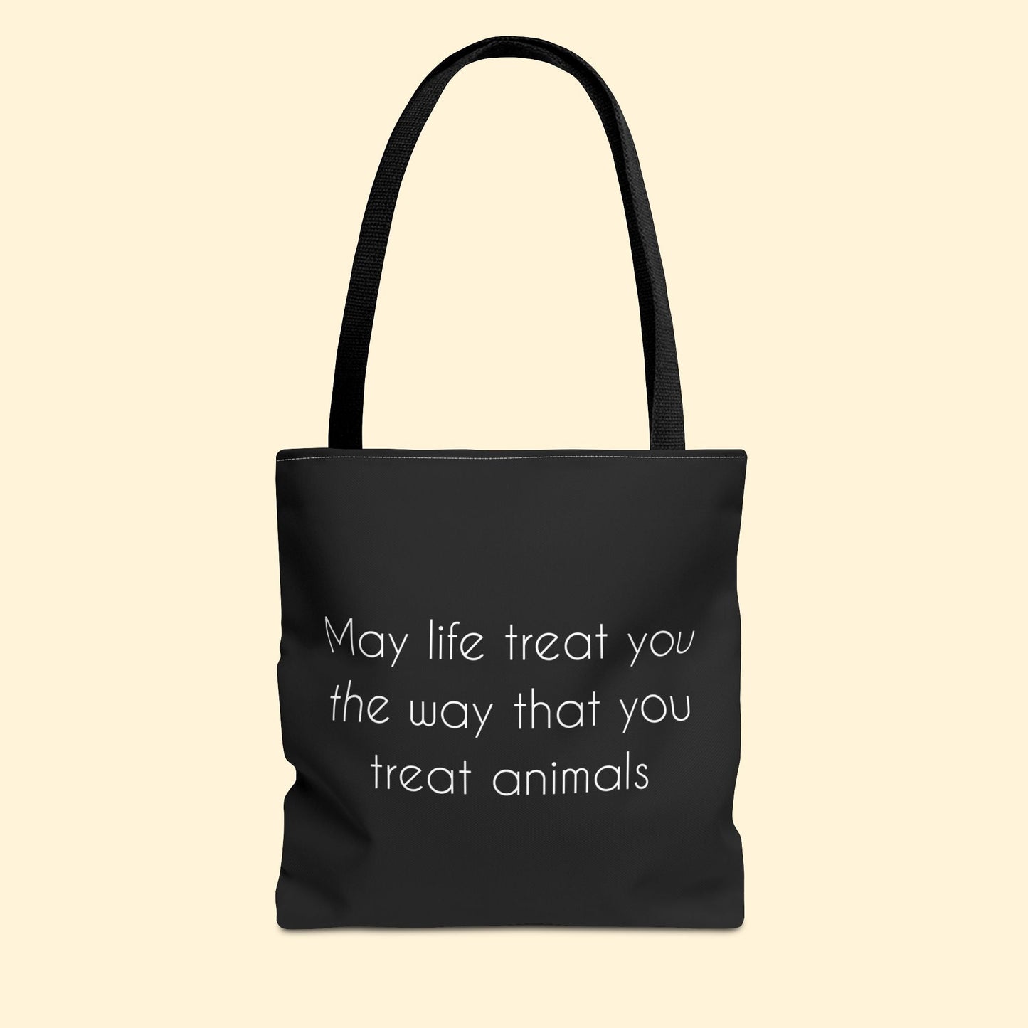 May Life Treat You The Way That You Treat Animals | Tote Bag - Detezi Designs - 25052734478022887141