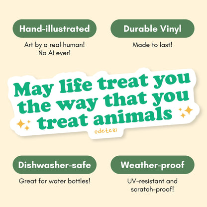 May Life Treat You The Way That You Treat Animals | Vinyl Sticker - Detezi Designs-