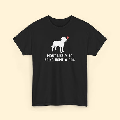 Most Likely to Bring Home a Dog | Unisex Tee - Detezi Designs - 16436688316791795066