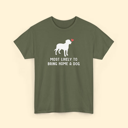 Most Likely to Bring Home a Dog | Unisex Tee - Detezi Designs - 16479455862641923932