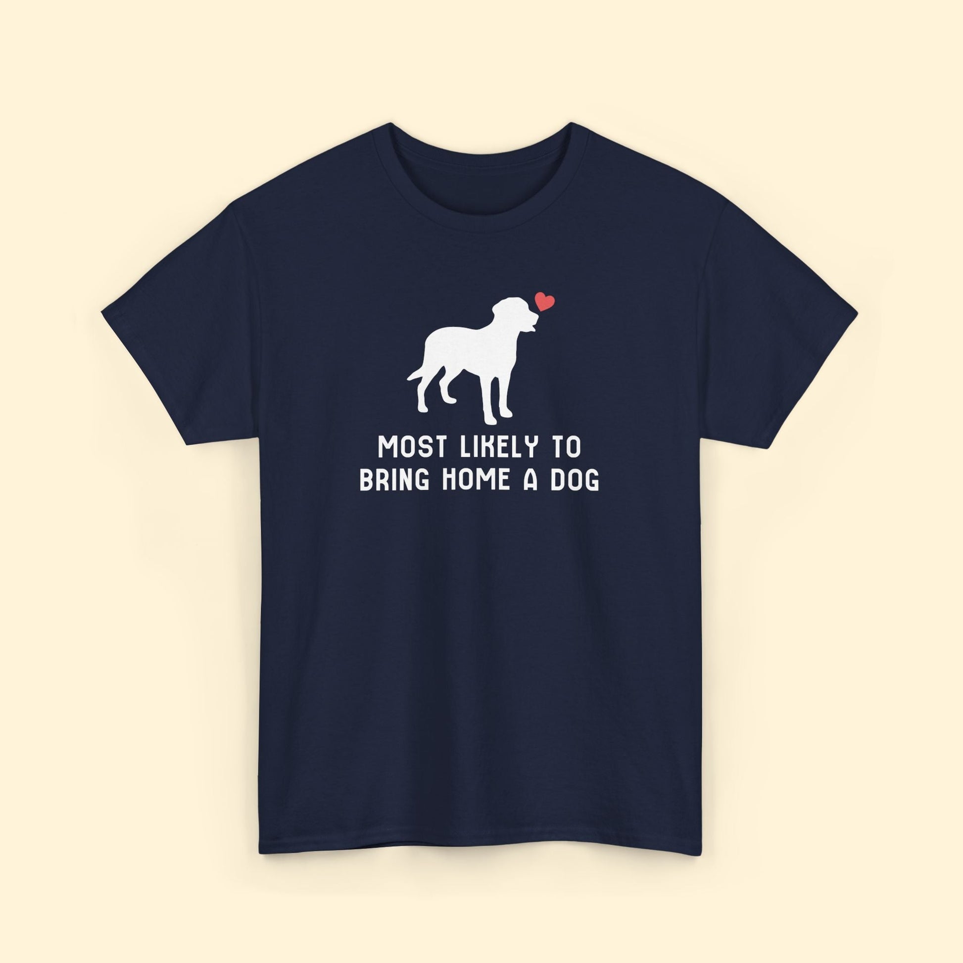 Most Likely to Bring Home a Dog | Unisex Tee - Detezi Designs - 26017012015771589992