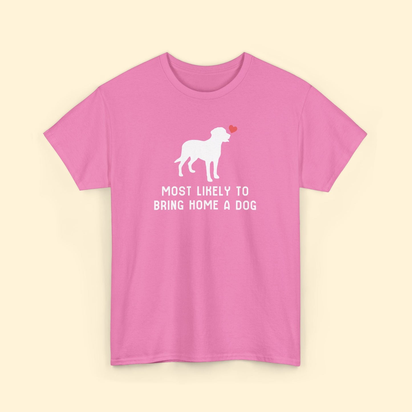Most Likely to Bring Home a Dog | Unisex Tee - Detezi Designs - 35415278014299781335