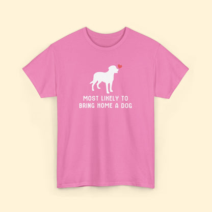 Most Likely to Bring Home a Dog | Unisex Tee - Detezi Designs - 35415278014299781335