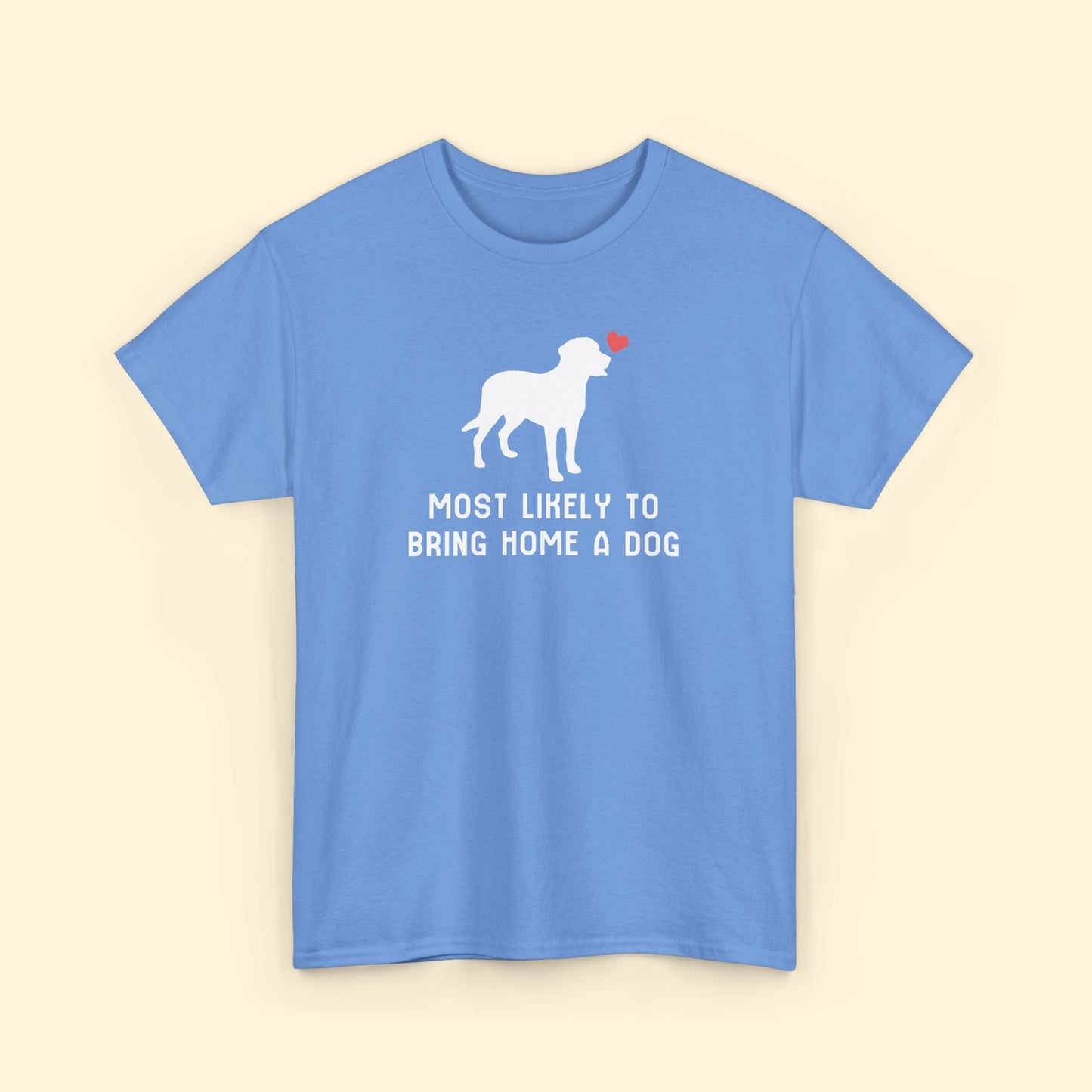 Most Likely to Bring Home a Dog | Unisex Tee - Detezi Designs - 35954380442198820662