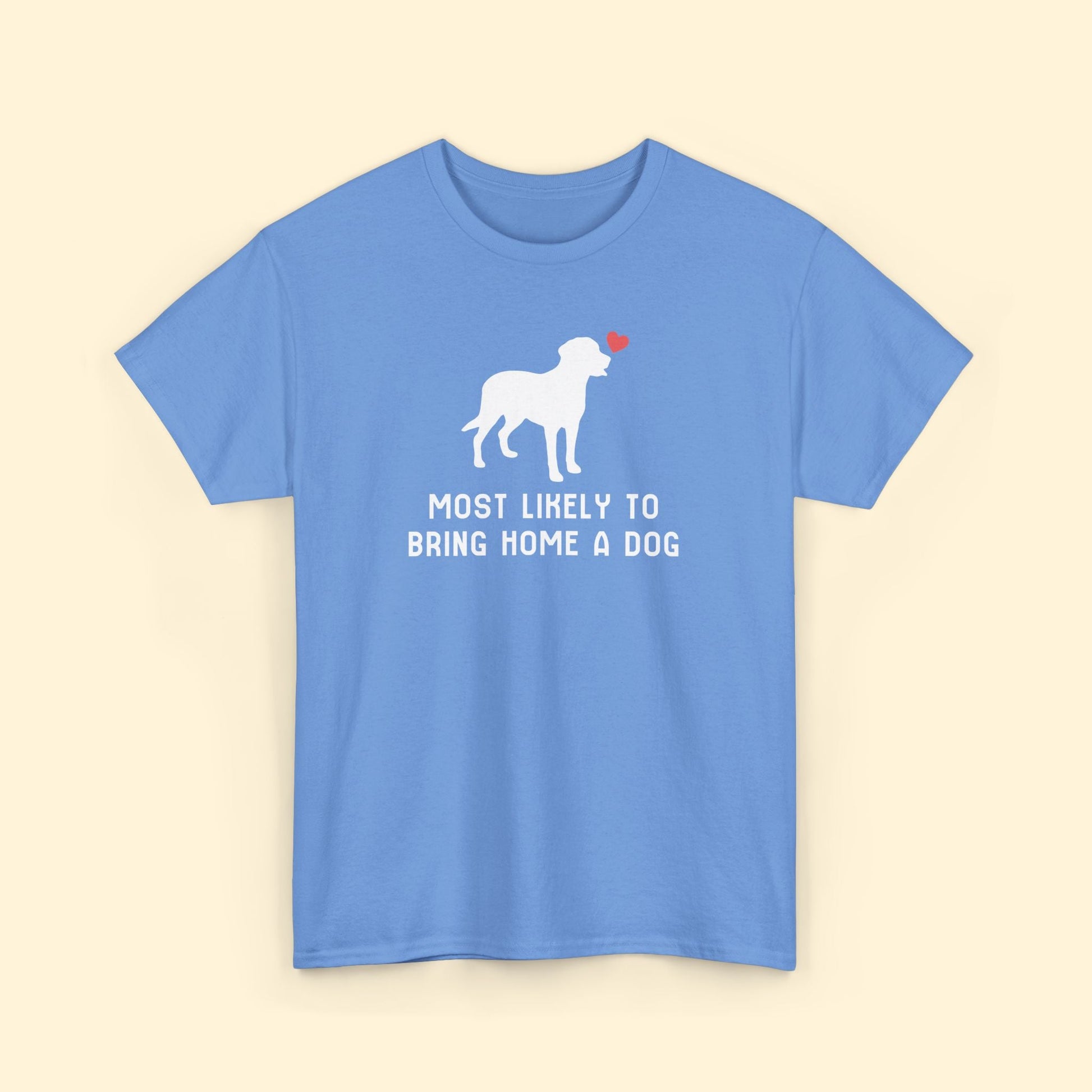 Most Likely to Bring Home a Dog | Unisex Tee - Detezi Designs - 35954380442198820662