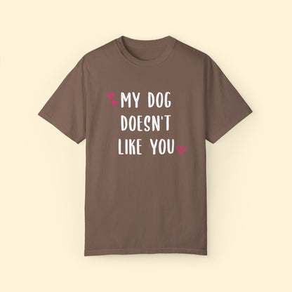 My Dog Doesn't Like You | Comfort Colors Unisex T-shirt - Detezi Designs - 33202946991495873321