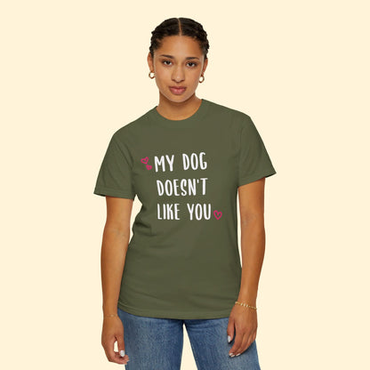 My Dog Doesn't Like You | Comfort Colors Unisex T-shirt - Detezi Designs - 33468696904010378588