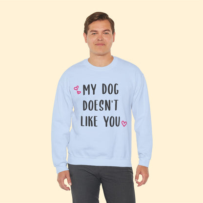 My Dog Doesn't Like You | Crewneck Sweatshirt - Detezi Designs-32312101690200207476