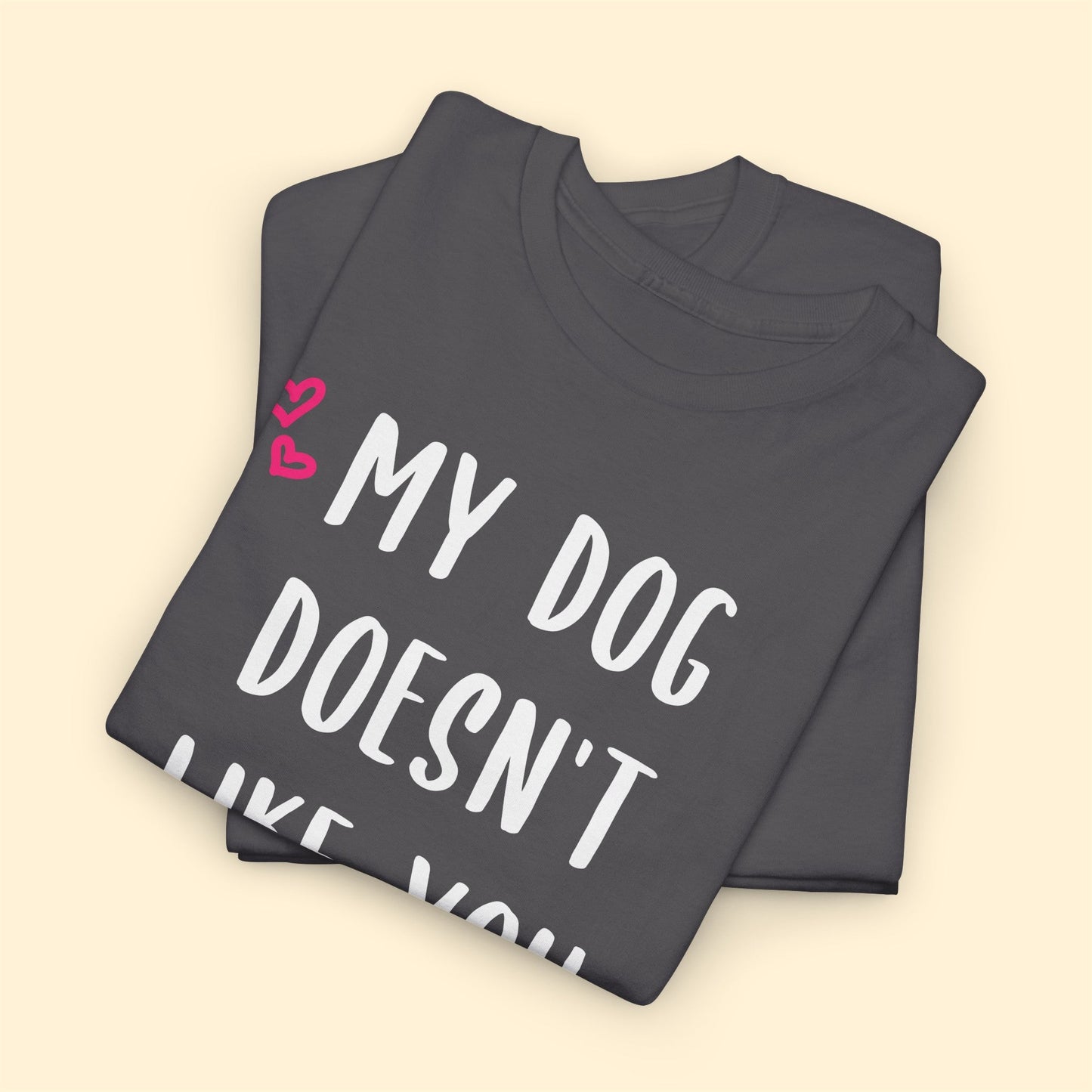 My Dog Doesn't Like You | Text Tees - Detezi Designs-12253424774348971008