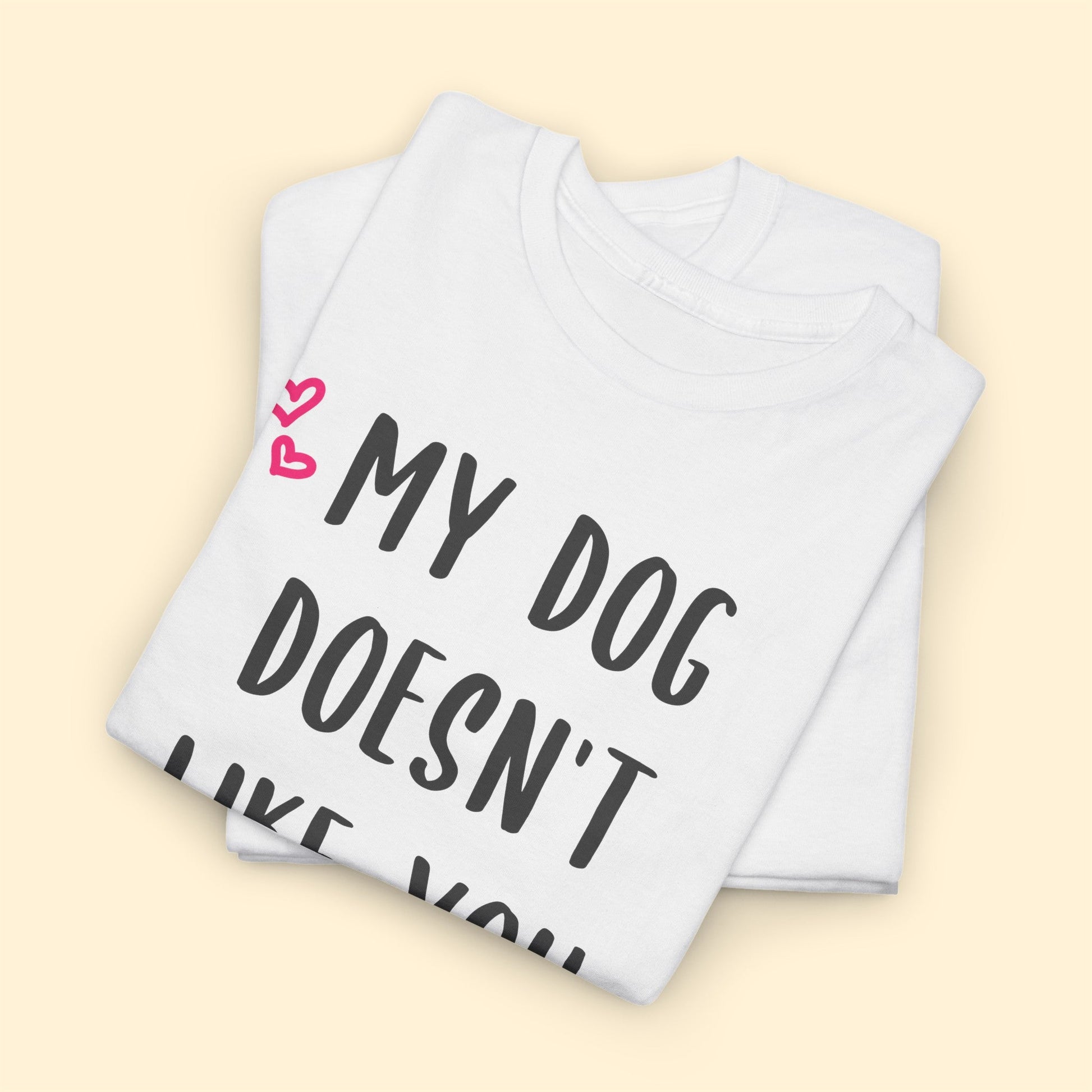 My Dog Doesn't Like You | Text Tees - Detezi Designs-12253424774348971008