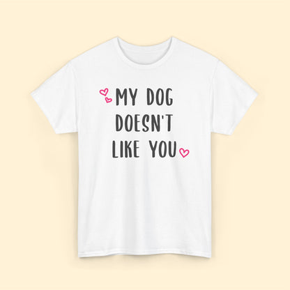 My Dog Doesn't Like You | Text Tees - Detezi Designs-28574380148682695153