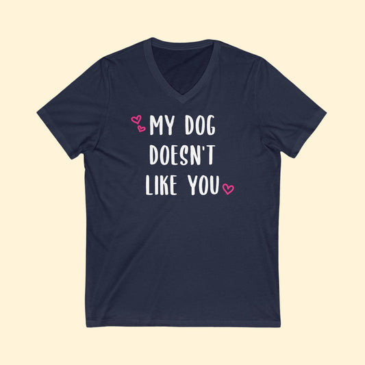 My Dog Doesn't Like You | Unisex V-Neck Tee - Detezi Designs-30335255575616404074