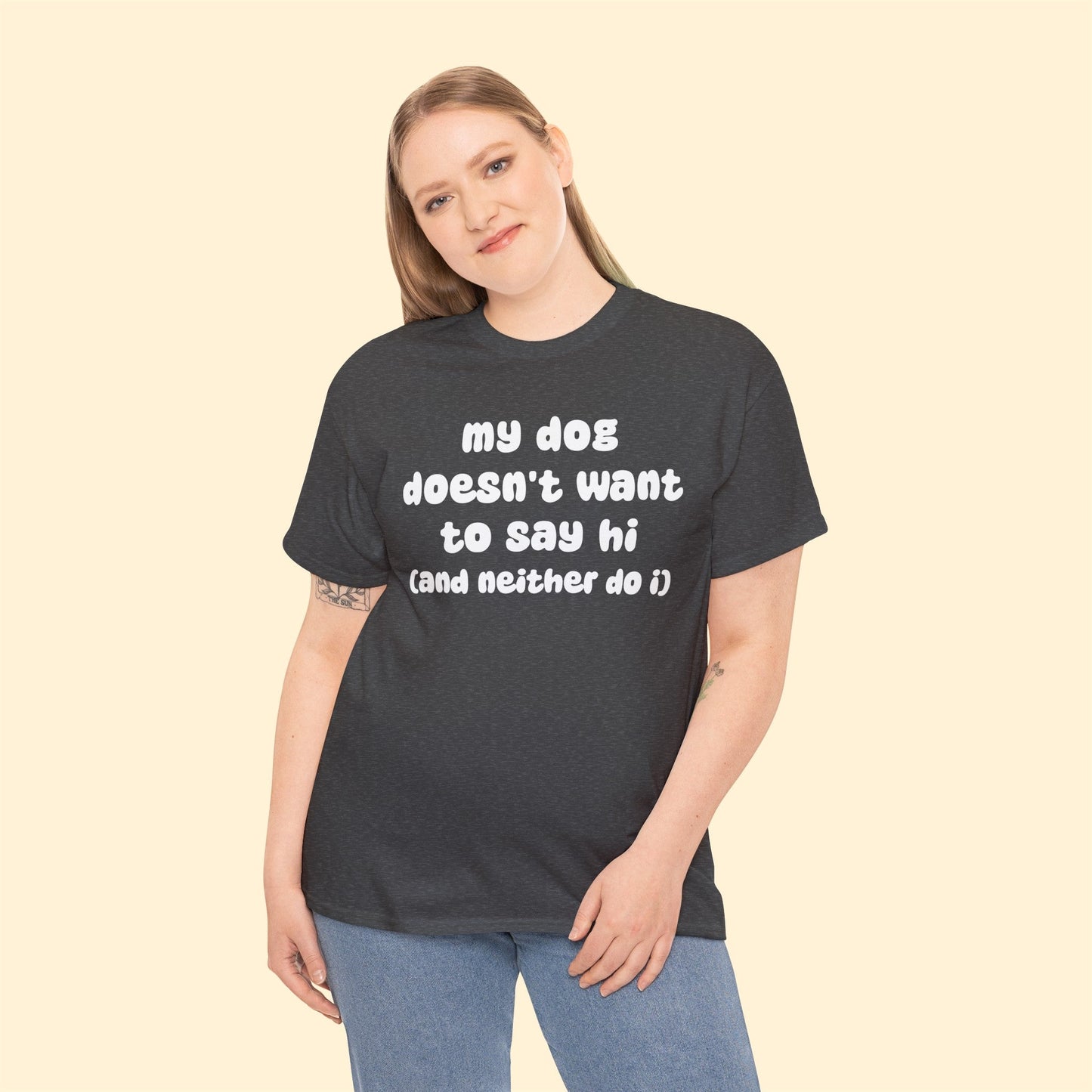 My Dog Doesn't Want to Say Hi (and Neither Do I) | Text Tees - Detezi Designs-29539738883542807078