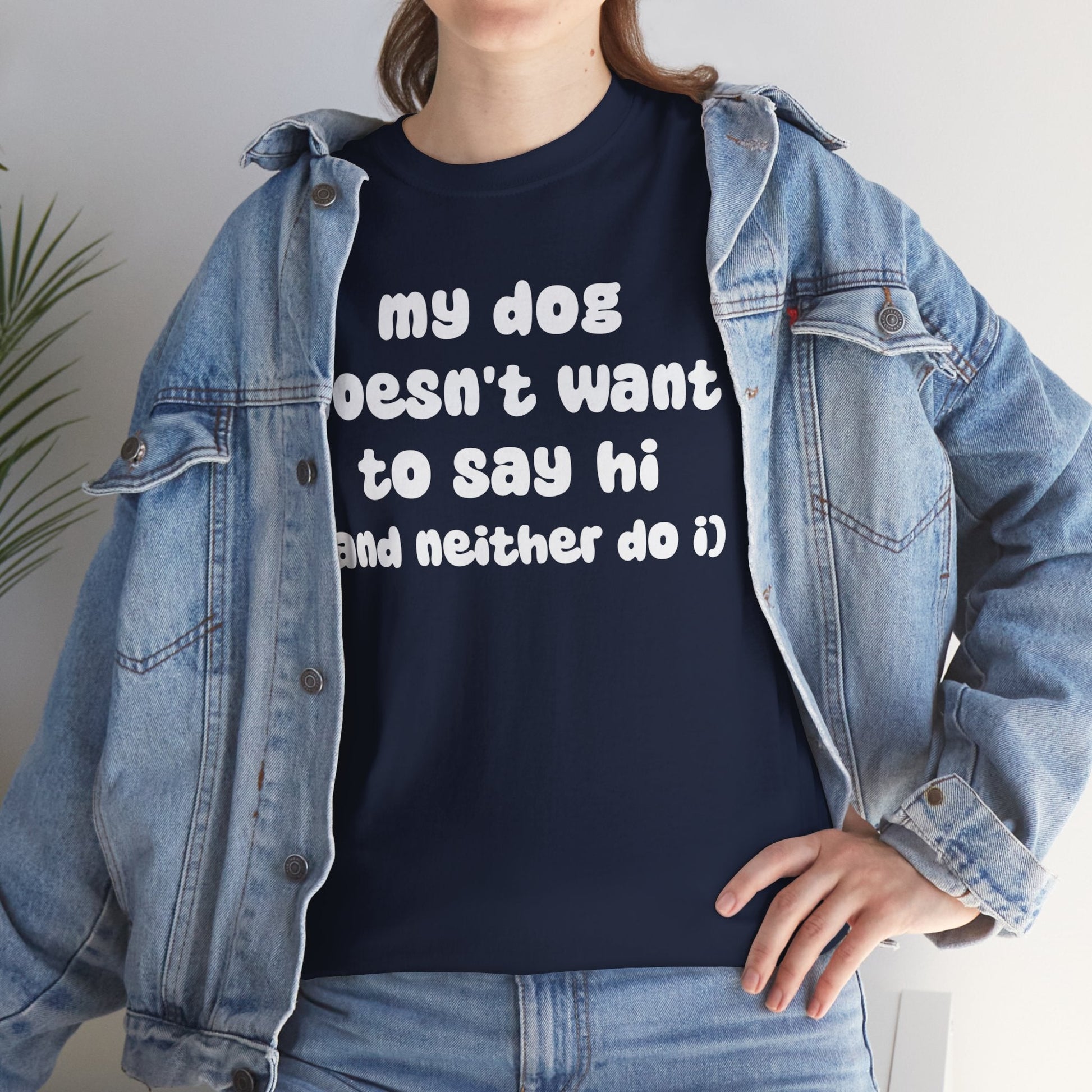 My Dog Doesn't Want to Say Hi (and Neither Do I) | Text Tees - Detezi Designs-29539738883542807078