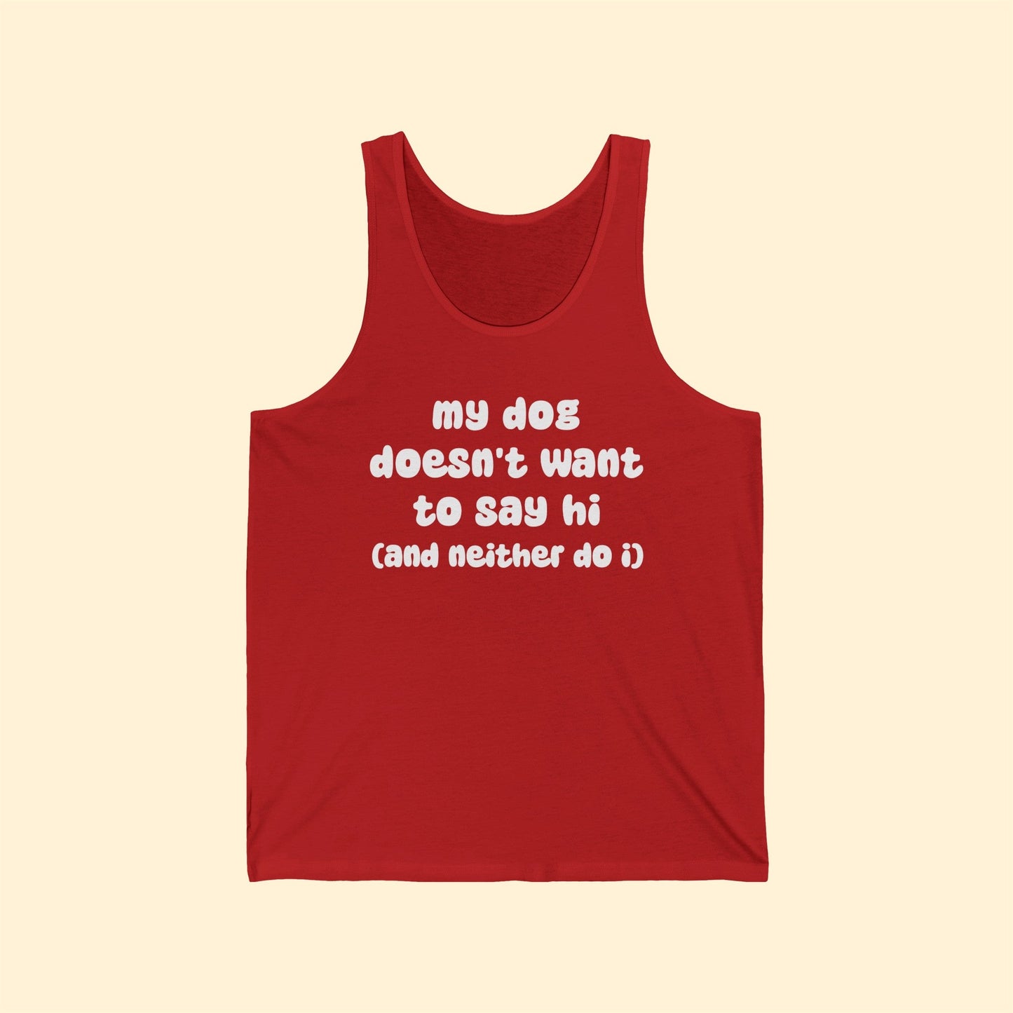 My Dog Doesn't Want To Say Hi (And Neither Do I) | Unisex Tank - Detezi Designs-17067335707261741230