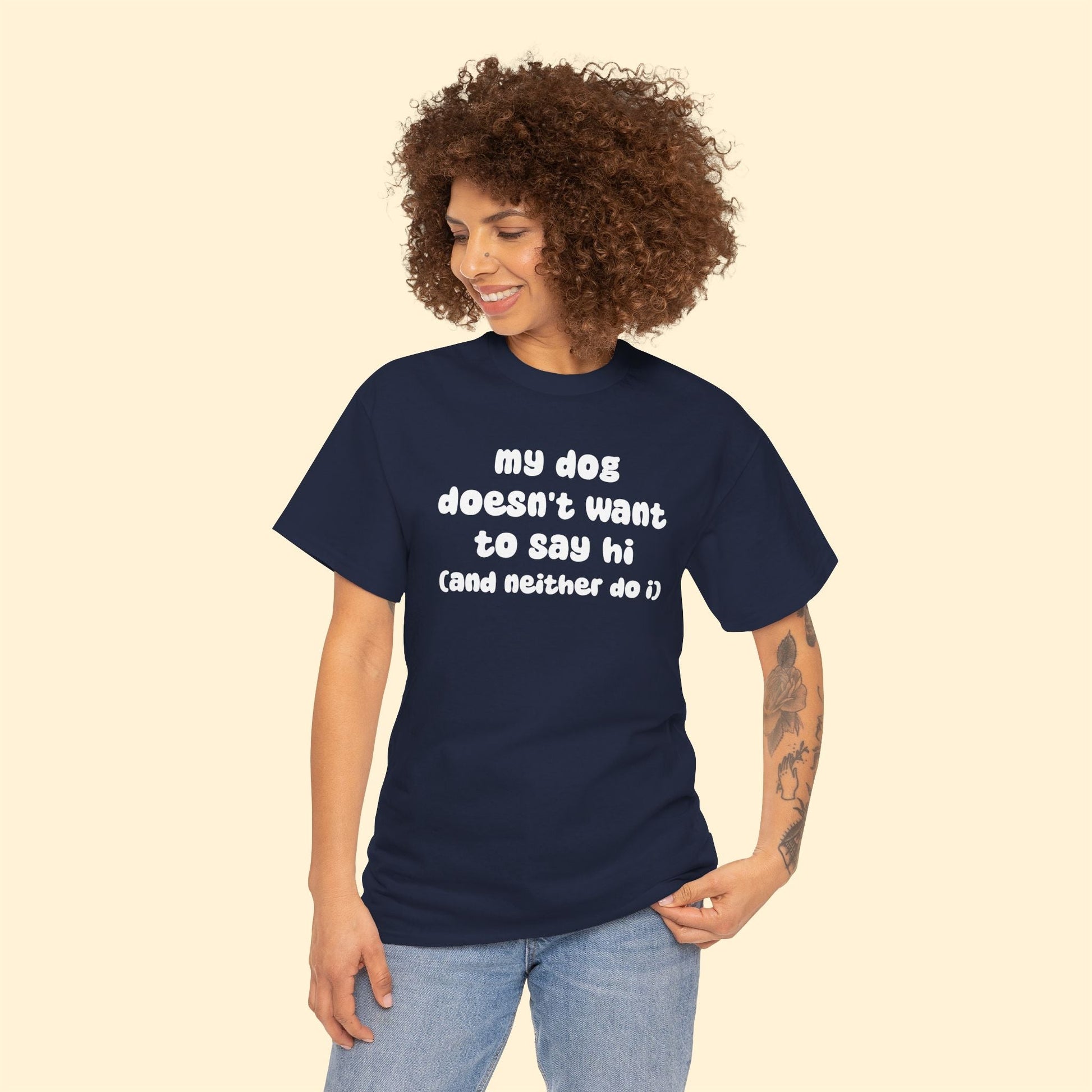 My Dog Doesn't Want to Say Hi (and Neither Do I) | Unisex Tee - Detezi Designs - 24034898259347217490
