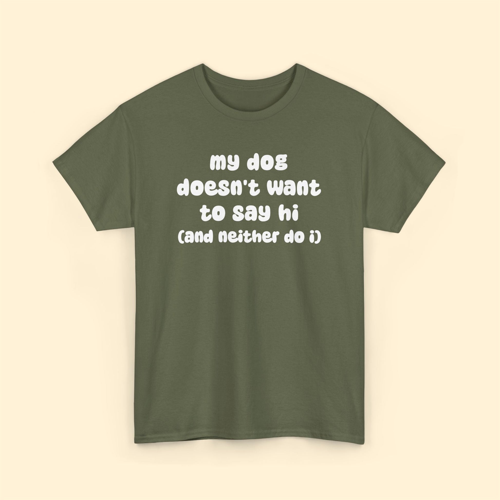 My Dog Doesn't Want to Say Hi (and Neither Do I) | Unisex Tee - Detezi Designs - 84800766043336756911